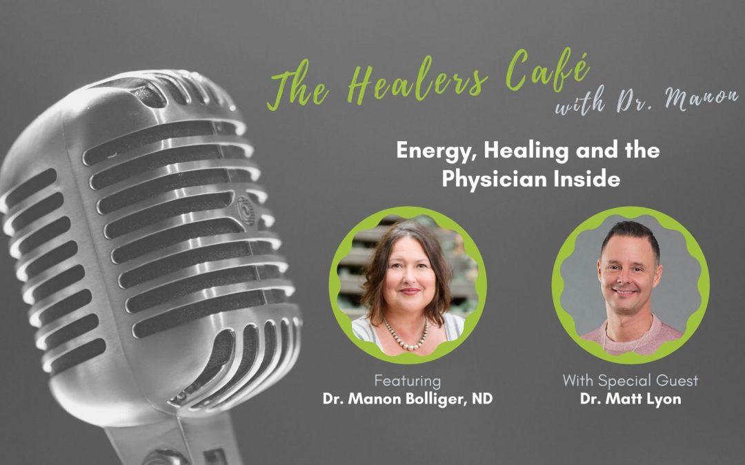 Dr Matt Lyon on The Healers Cafe with Dr. Manon Bolliger, ND