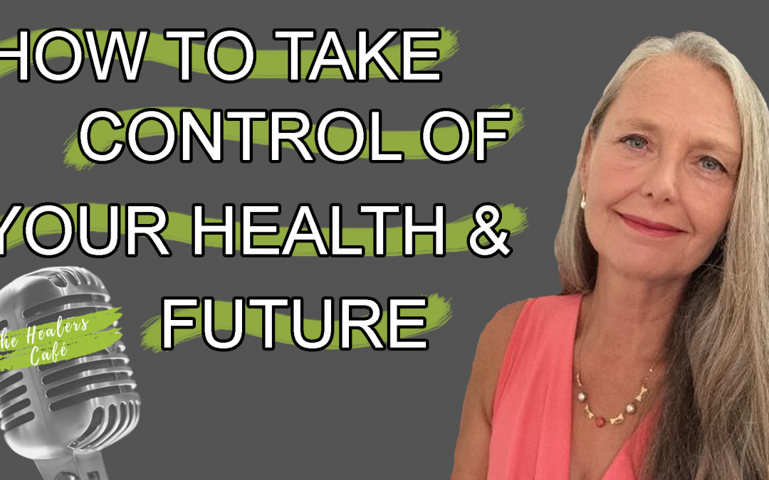How To Take Control of Your Health & Future with Kate Kunkel on The Healers Café with Dr. Manon Bolliger, ND