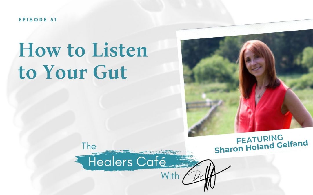 How to Listen to Your Gut with Sharon Holand Gelfand on The Healers Café with Dr. Manon Bolliger, ND