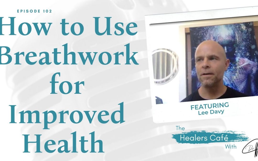 How to Use Breathwork for Improved Health with Lee Davy on The Healers Café with Manon Bolliger