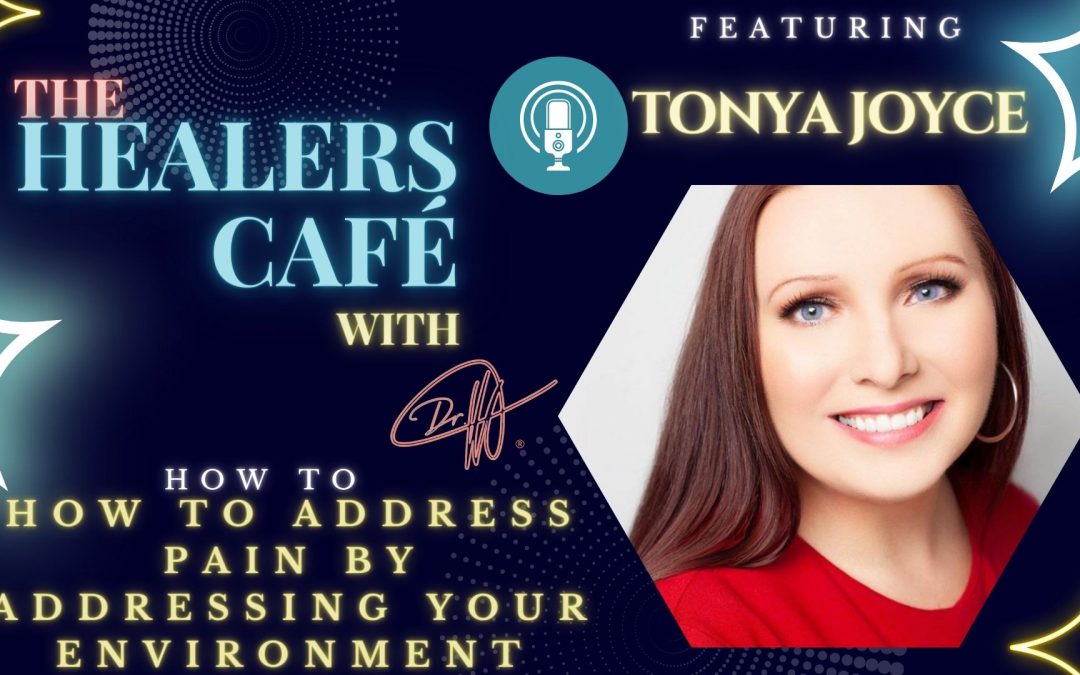 How To Address Pain by Addressing Your Environment with Tonya Joyce on The Healers Café with Manon Bolliger