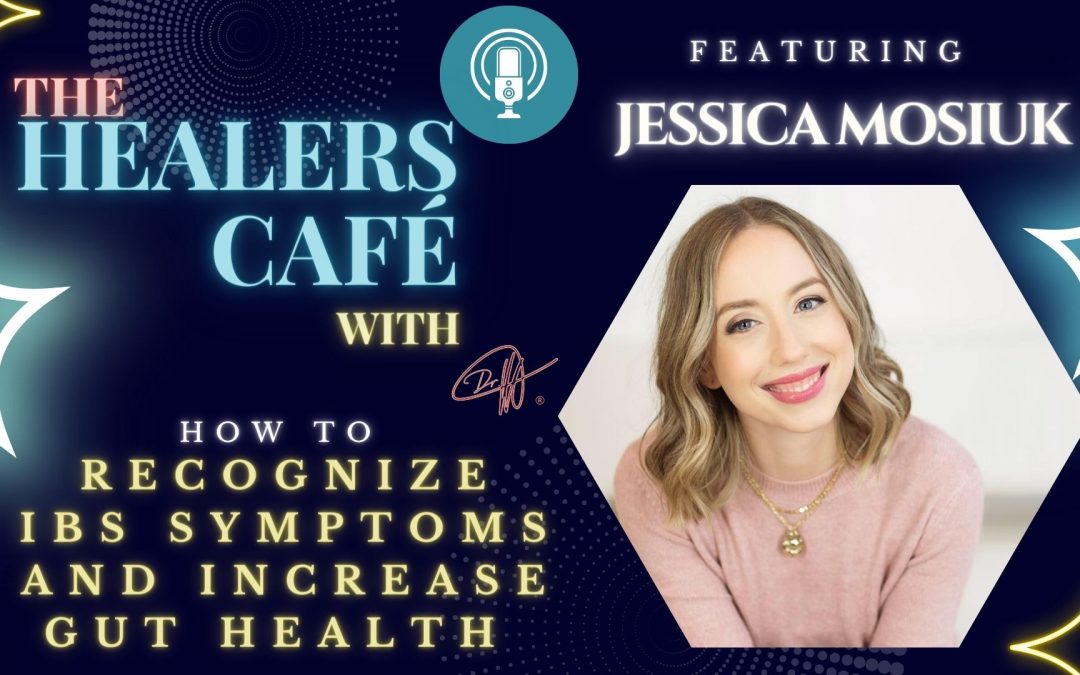 How to Recognize IBS Symptoms and Increase Gut Health with Jessica Mosiuk on The Healers Café with Manon Bolliger