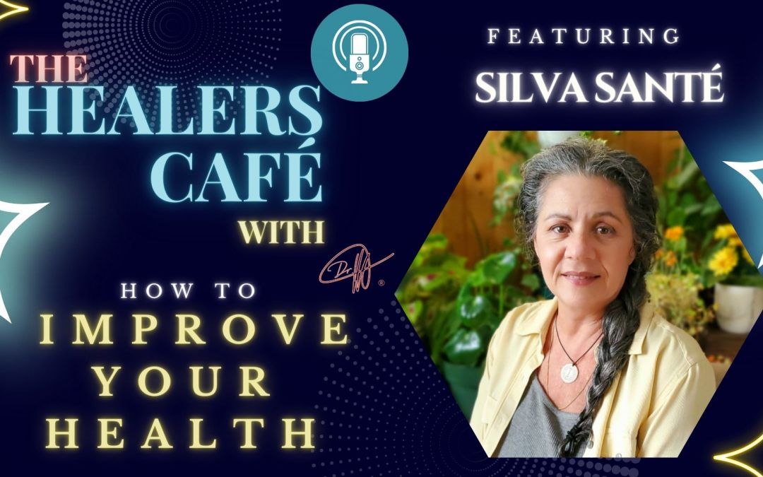 How to Improve Your Health with Silva Santé on The Healers Café with Manon