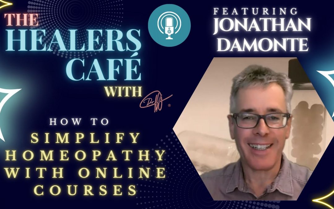 How To Simplify Homeopathy With Online Courses with Jonathan Damonte on The Healers Café with Manon Bolliger