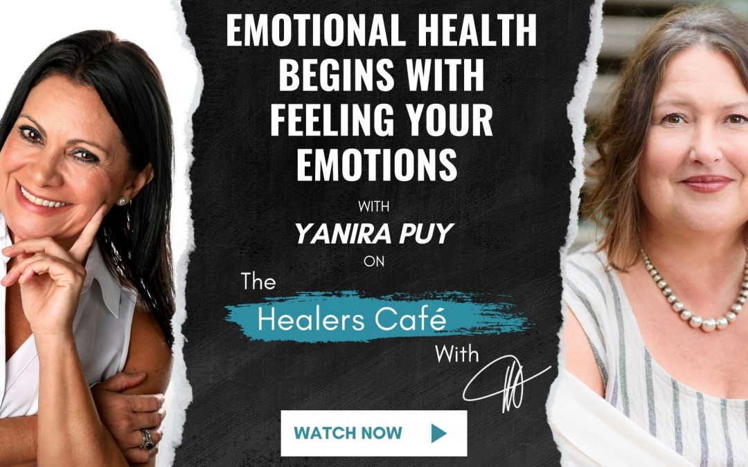 Emotional Health Begins with Feeling Your Emotions - Yanira Puy on The Healers Café with Manon Bolliger