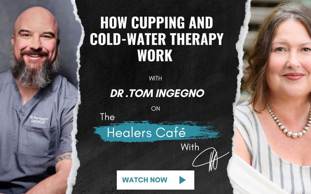 How Cupping and Cold-Water Therapy Work with Dr. Tom Ingegno on The Healers Café with Manon Bolliger