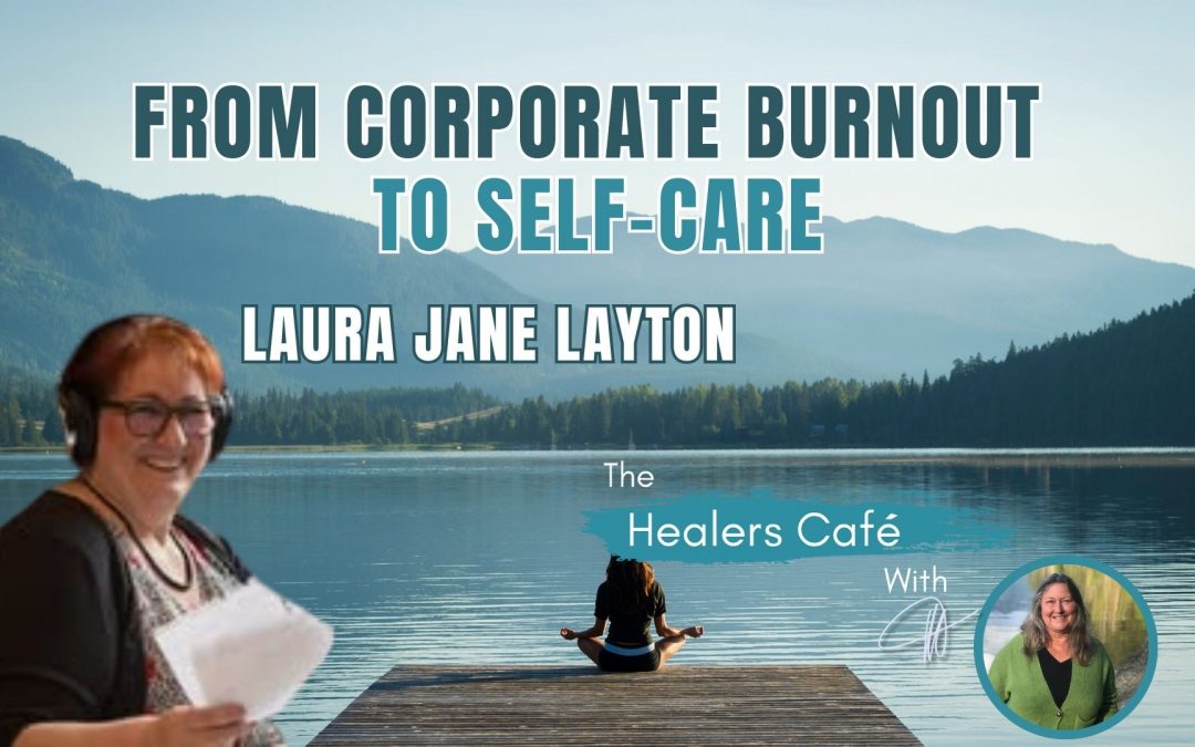 From Corporate Burnout to Self-Care with Laura Jane Layton & Manon on The Healers Café