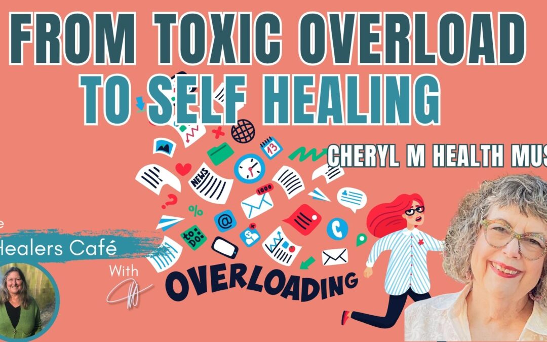 From Toxic Overload to Self-Healing with Cheryl M Health Muse & Manon on The Healers Café