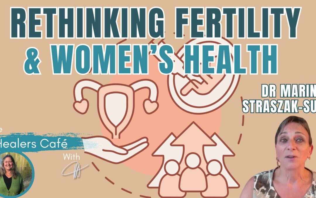 Rethinking Fertility & Women’s Health with Dr Marina Straszak-Suri & Manon on The Healers Café